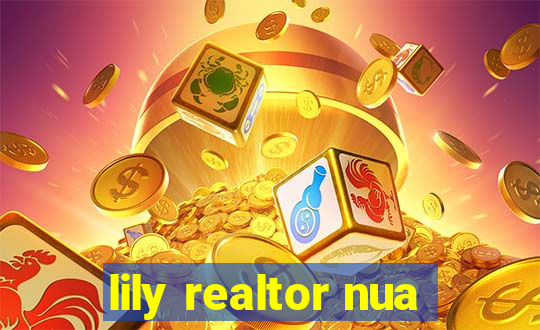 lily realtor nua